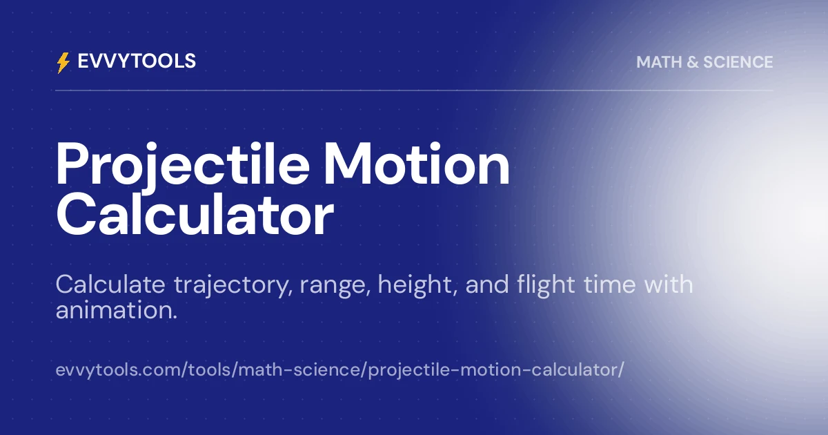 Projectile Motion Calculator — Trajectory & Range | EvvyTools