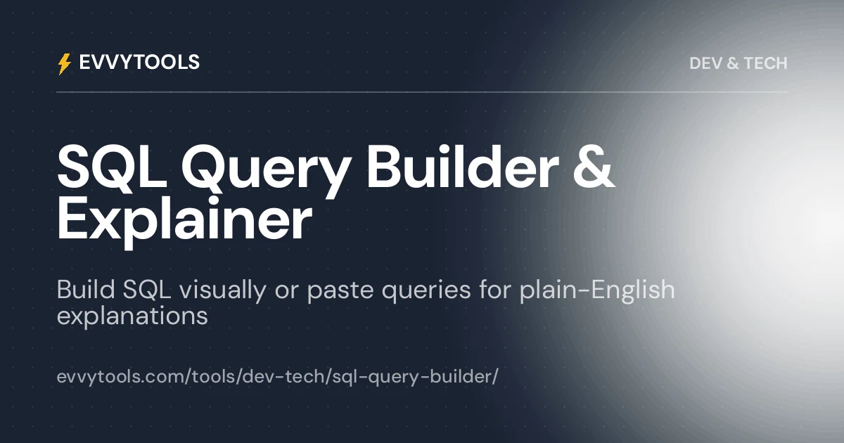 SQL Query Builder & Explainer — Build and Analyze SQL | EvvyTools