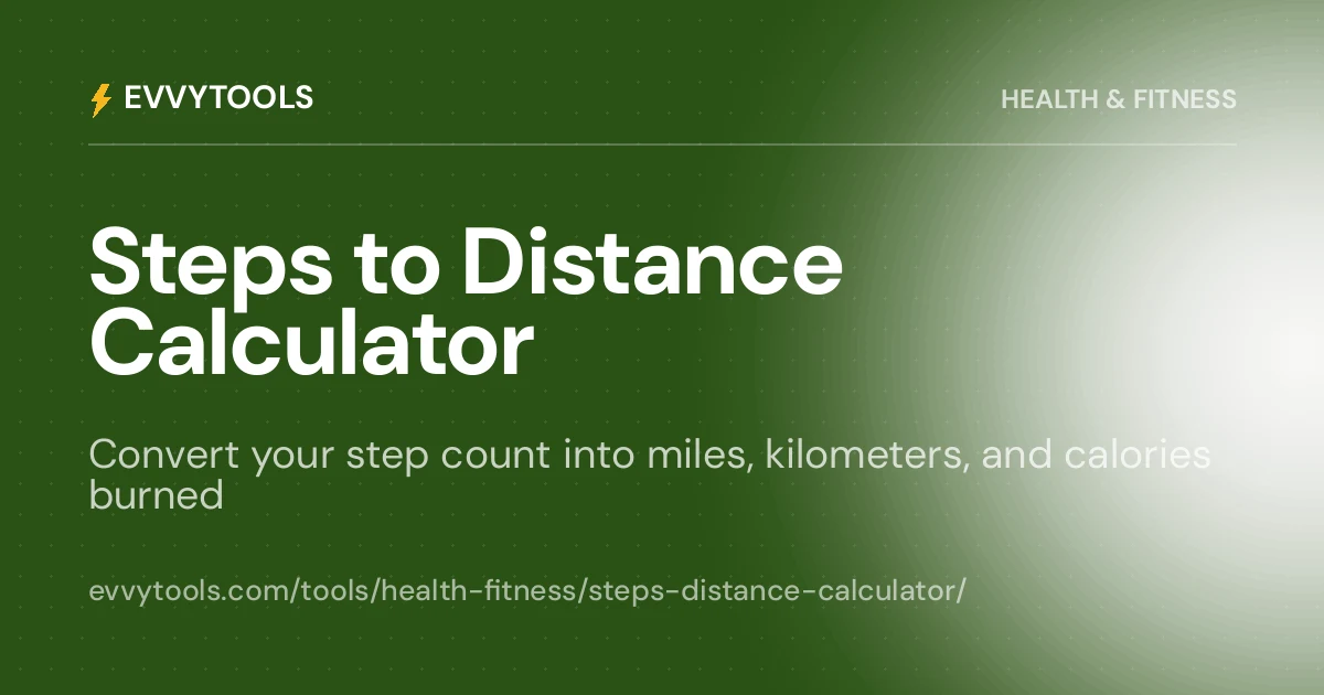 Steps to Distance Calculator - Miles, KM & Calories | EvvyTools